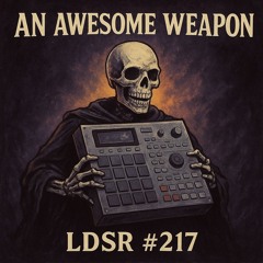 an awesome weapon (LDSR #217)