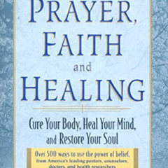 [READ] KINDLE 💌 Prayer, Faith, and Healing: Cure Your Body, Heal Your Mind and Resto