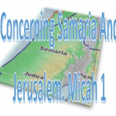 Concerning Samaria And Jerusalem. Micah 1