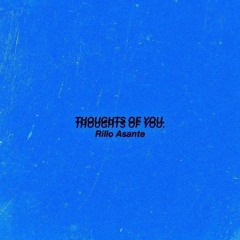 THOUGHTS OF YOU [PROD BY. COLIN KAMRI]