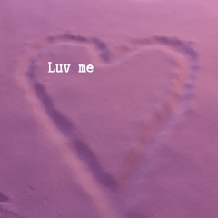 Luv Me