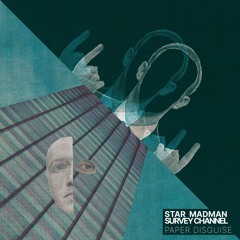 Star Madman & SURVEY CHANNEL - Paper Disguise