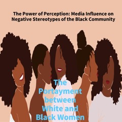 The Power Of Perception: Media Influence on Negative Stereotypes of the Black Community