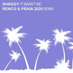 Shaggy - It Wasn't Me (Renco & Praia 2020 Edit) 🔥 ★ Free Download ★
