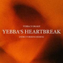 Yebba's Heartbreak - Drake x Yebba [Nero Torrens Remix]