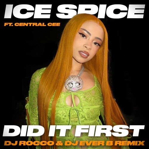 Ice Spice & Central Cee Did It First (DJ ROCCO & DJ EVER B Remix) Listen to music