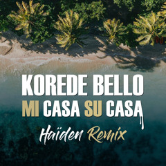 Korede Bello - Mi Casa Su Casa (Haïden Remix)