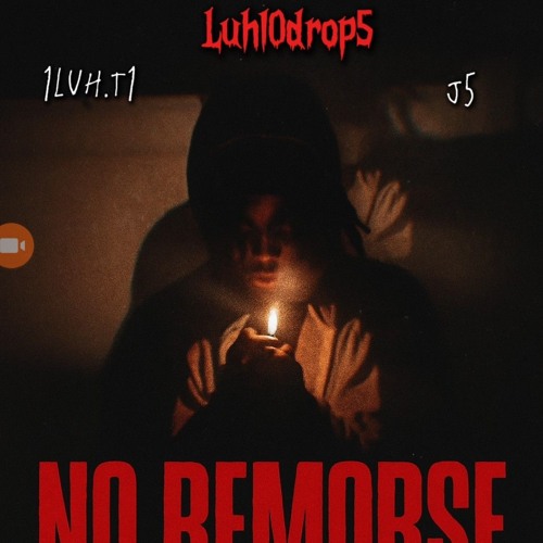 luh10drop5 ft. 1Luh.T1 & J5 - No Remorse