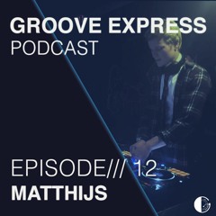 Groove Express - Episode /// 12 Groove set by MATTHIJS