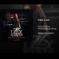 Uzzy Marcus - Fake Love [Ft. Shootergang Deray]