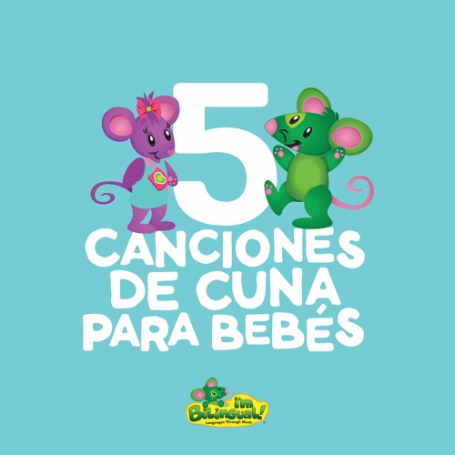 Stream I'm Bilingual | Listen to 5 Canciones de cuna para bebés playlist  online for free on SoundCloud
