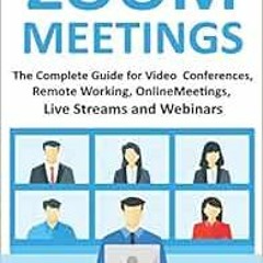 free EPUB 💙 Zoom Meetings: The Complete Guide For Video Conferences, Remote Working,