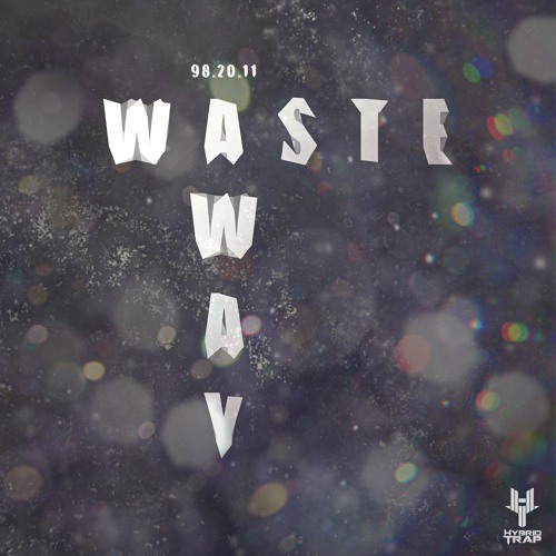 Stream Hybrid Trap Radio | Listen to 98.20.11 - Waste Away playlist online  for free on SoundCloud