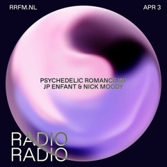 RRFM • Psychedelic Romance w/ JP Enfant & Nick Moody • 03-04-24