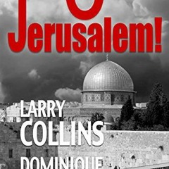 free EBOOK 📤 O Jerusalem! by  Larry Collins &  Dominique Lapierre EBOOK EPUB KINDLE