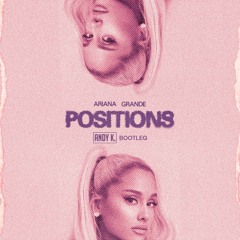 Ariana Grande - Positions (Andy K Bootleg) [FREE DOWNLOAD]