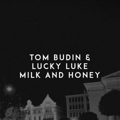 Tom Budin & Lucky Luke - Milk and Honey [LITHUANIA HQ]