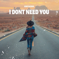I Don’t Need You