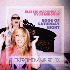 The Blessed Madonna X Kylie Minogue - Edge of Saturday Night (Elektromekanik Remix) Free download
