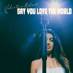 Valentina Black - Say You Love the World (Acoustic Instrumental)