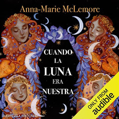 [FREE] PDF ✏️ Cuando la luna era nuestra [When the Moon Was Ours] by  Anna-Marie McLe