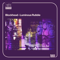 Blockhead - Luminous Rubble. Def Pressé x KPM