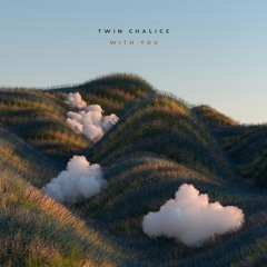 Twin Chalice - With You