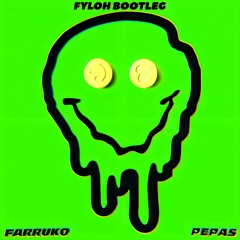 Farruko - Pepas (Fyloh Bootleg) [FREE DOWNLOAD]