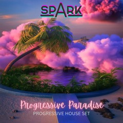 spArk - Progressive Paradise (Progressive House set)