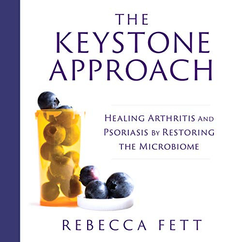 [ACCESS] EPUB 📧 The Keystone Approach: Healing Arthritis and Psoriasis by Restoring