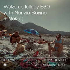 Wake Up Lullaby E30 • Nokuit  | Nunzio Borino