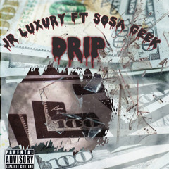 Drip - JR Luxury x Sosageek