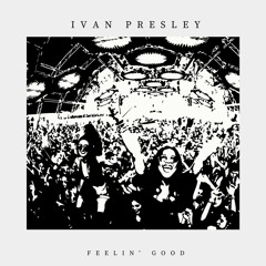 Ivan Presley - Feelin' Good