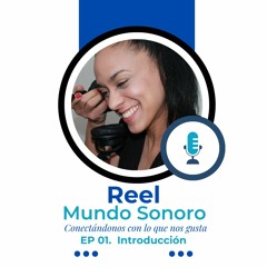 Reel Mundo Sonoro Ep. 1 Introducción