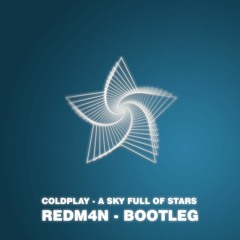 Coldplay - A Sky Full Of Stars (REDM4N Bootleg)