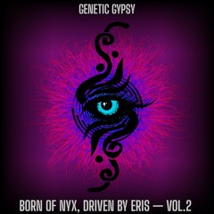 Born of Nyx, driven by Eris-VOL.2-GeneticGypsy