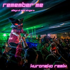 Alleycvt & Zingara - Remember me - KURONEKO remix