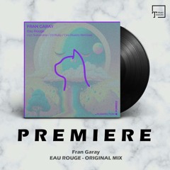 PREMIERE: Fran Garay - Eau Rouge (Original Mix) [PURRFECTION]