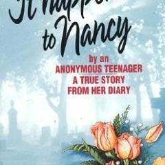It Happened to Nancy: By an Anonymous Teenager, A True Story from Her Diary *Literary work@