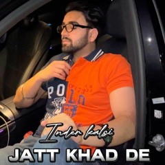 Jatt Khad De - Inder Kalsi