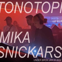 TONOTOPI & MIKA SNICKARS @ KLUBBNATT (Under Bron 240120)