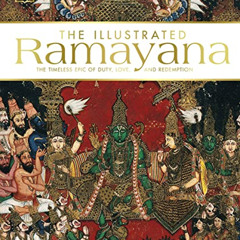 [DOWNLOAD] EBOOK 📬 The Illustrated Ramayana: The Timeless Epic of Duty, Love, and Re