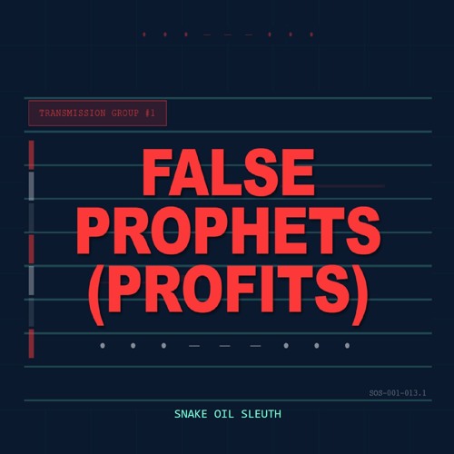 Snake Oil Sleuth: False Prophets (Profits)