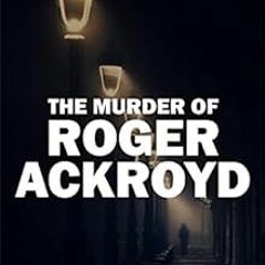 VIEW PDF EBOOK EPUB KINDLE The Murder of Roger Ackroyd (The Hercule Poirot Mysteries Book 4) by Agat