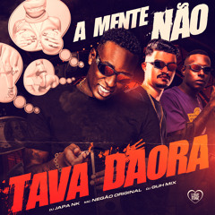 A Mente Não Tava Daora (feat. Love Funk & MC Negão Original)