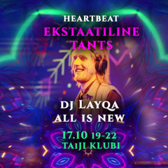 DJ Layqa HeartBeat Ecstatic Dance LIVE set 17.10 "ALL IS NEW" / "KÕIK ON UUS!"