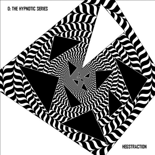 Hegstraction - O: The Hypnotic Series (Original Mix)