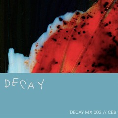 DECAY MIX 003 - CE$