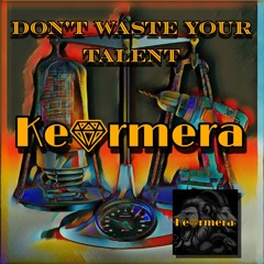 Don't Waste Your Talent
