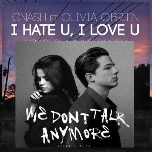 We Dont Talk Anymore - I Hate U I Love U Unplugged MASHUP | Made with ❤ | #CharliePuth | #Gnash |